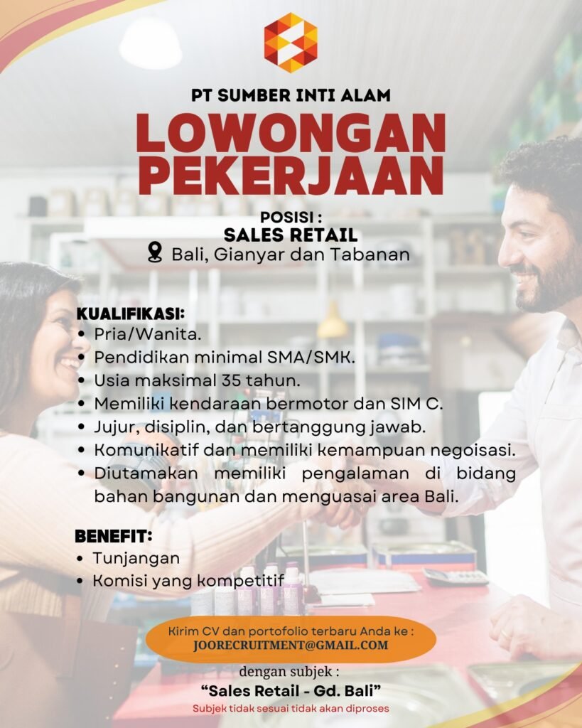 💼Dibutuhkan segera SALES RETAIL untuk PT. Sumber Inti Alam di Bali.Kirim CV dan portfolio terba