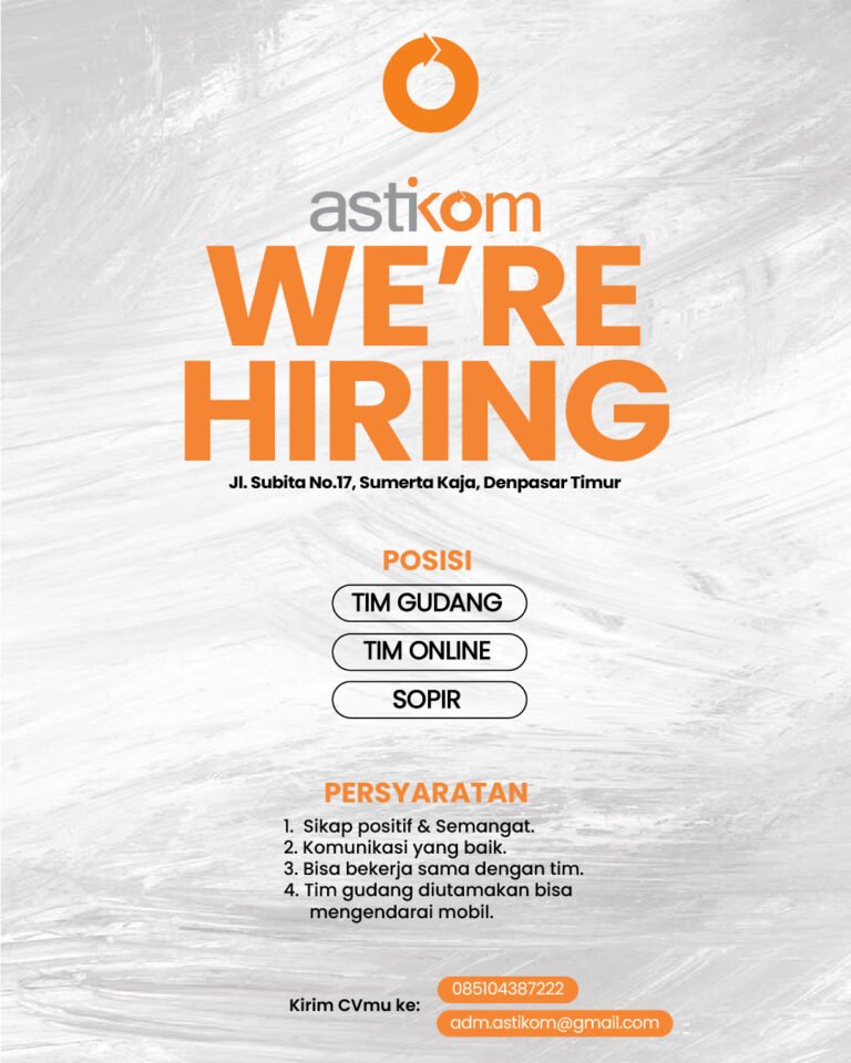 Lowongan Pekerjaan Tim Gudang, Tim Online, & Sopir di Astikom Denpasar