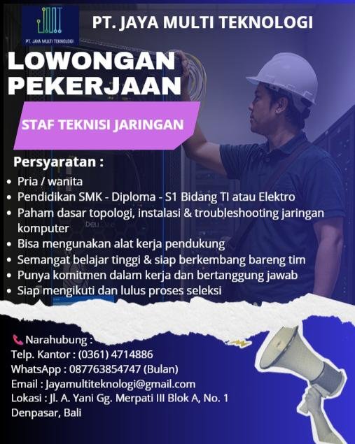 Lowongan Staf Teknisi Jaringan PT Jaya Multi Teknologi Denpasar